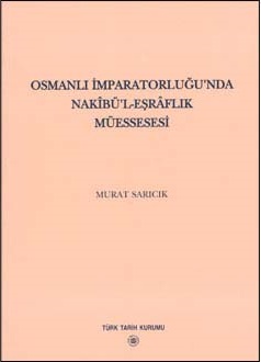 Osmanlı İmparatorluğu'nda Nakibü'l - Eşraflık Müessesesi Murat Sarıcık