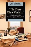 Ne Ders Olsa Veririz Akademisyenin Vasıfsız İşçiye Dönüşümü Meral Gezi