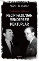 Necip Fazıl'dan Menderes'e Mektuplar Alaattin Karaca