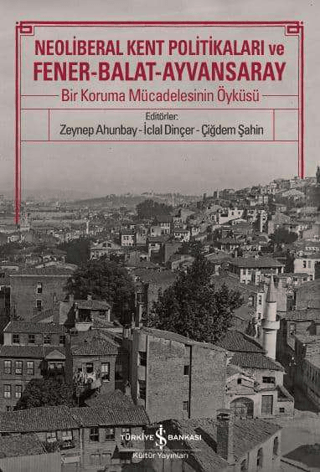 Neoliberal Kent Politikaları ve Fener - Balat - Ayvansaray Bir Koruma 