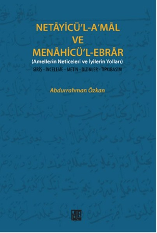Netayicü'l-A'mal Ve Menahicü'l-Ebrar Amellerin Neticeleri ve İyilerin Yolları