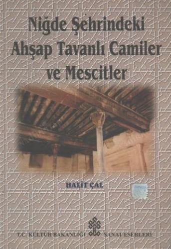 Niğde Şehrindeki Ahşap Tavanlı Camiler ve Mescitler Halit Çal