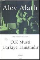 O.K Musti Türkiye Tamamdır