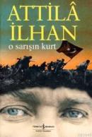 O Sarışın Kurt Attila İlhan