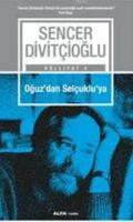 Oğuz'dan Selçuklu'ya Sencer Divitçioğlu