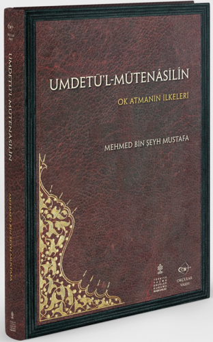 Umdetü'l-Mütenasilin - Ok Atmanın İlkeleri (Çeviri yazı - Sadeleştirme - Tıpkıbasım) Umdah al-Mutanasilin