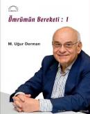 Ömrümün Bereketi: 1 M. Uğur Derman