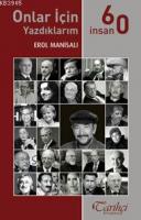 Onlar İçin Yazdıklarım - 60 İnsan