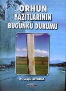 Orhun Yazıtlarının Bugünkü Durumu Cengiz Alyılmaz