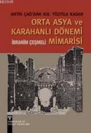 Orta Asya ve Karahanlı Dönemi Mimarisi %10 indirimli İbrahim Çeşmeli