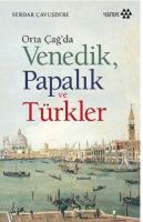 Orta Çağ'da Venedik Papalık ve Türkler Serdar Çavuşdere