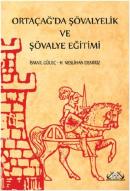 Ortaçağ'da Şövalyelik ve Şövalye Eğitimi %10 indirimli İsmail Güleç