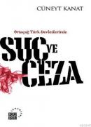 Ortaçağ Türk Devletlerinde Suç ve Ceza Cüneyt Kanat