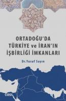 Ortadoğu'da Türkiye ve İran'ın İşbirliği İmkanları Yusuf Sayın