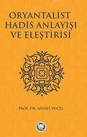 Oryantalist Hadis Anlayışı ve Eleştirisi Ahmet Yücel