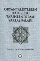 Oryantalistlerin Hadisleri Tarihlendirme Yaklaşımları Süleyman Doğanay