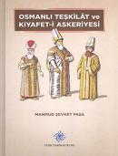 Osmanlı Teşkilat ve Kıyafet-i Askeriyesi (Tıpkıbasım) Mahmut Şevket Pa