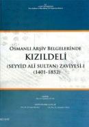 Osmanlı Arşiv Belgelerinde Kızıldeli (Seyyid Ali Sultan) Zaviyesi I (1401-1852)