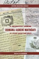 II. Meşrutiyet Dönemi Osmanlı Askeri Matbuatı ve Siyasi Hayattaki Rolü