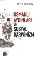 Osmanlı Aydınları ve Sosyal Darwinizm %10 indirimli Atila Doğan