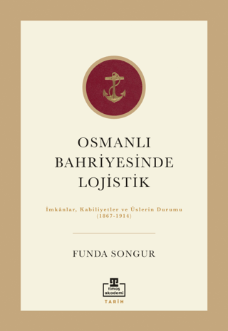 Osmanlı Bahriyesinde Lojistik İmkanlar Kabiliyetler ve Üslerin Durumu 1867 - 1914