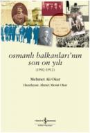 Osmanlı Balkanlarının Son On Yılı (1902-1912)
