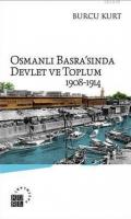 Osmanlı Basra'sında Devlet ve Toplum 1908-1914 Burcu Kurt