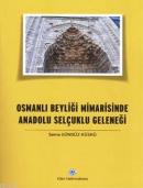 Osmanlı Beyliği Mimarisinde Anadolu Selçuklu Geleneği %20 indirimli Se