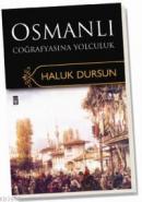 Osmanlı Coğrafyasına Yolculuk %10 indirimli Haluk Dursun