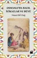 Osmanlı'da Batıl İtikatlar ve Büyü Nimet Elif Uluğ