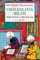 Osmanlı’da Bilim Kültürel Yaratı ve Bilgi Alışverişi Miri Shefer-Mosse