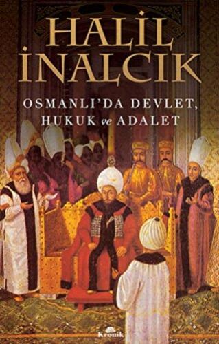 Osmanlı'da Devlet, Hukuk ve Adalet Halil İnalcık
