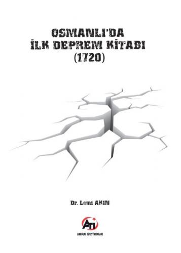 Osmanlı'da İlk Deprem Kitabı (1720) (Tıpkıbasım ile birlikte) Lemi Akı