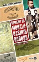 Osmanlı'da Muhalif Basının Doğuşu 1828 - 1878 %10 indirimli Belkıs Ulu