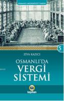 Osmanlı'da Vergi Sistemi - Osmanlı Medeniyeti Tarihi 5 Ziya Kazıcı