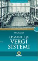 Osmanlı'da Vergi Sistemi - Osmanlı Medeniyeti Tarihi 5 Ziya Kazıcı