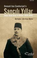 Osmanlı'dan Cumhuriyete Sancılı Yıllar