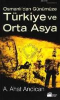 Osmanlı'dan Günümüze Türkiye Orta Asya