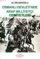 Osmanlı Devleti'nde Arap Milliyetçi Cemiyetleri Ali Bilgenoğlu