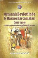 Osmanlı Devleti'nde İç Hazine Harcamaları (1649-1680) Kadir Arslanboğa