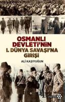Osmanlı Devleti'nin I. Dünya Savaşı'na Girişi %10 indirimli Ali Kaşıyu