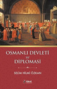 Osmanlı Devleti ve Diplomasi Selim Hilmi Özkan