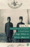 Osmanlı Devleti'nde Engelliler ve Engelli Eğitimi Sağır Dilsiz ve Körl