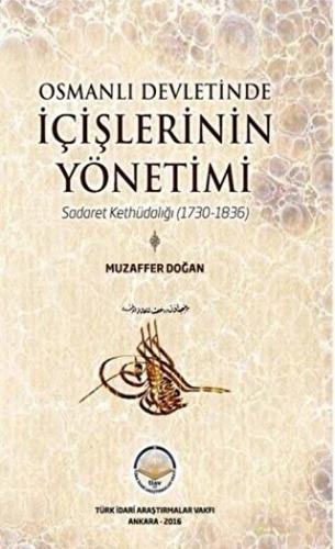 Osmanlı Devletinde İçişlerinin Yönetimi Sadaret Kethüdalığı (1730-1836)
