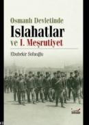 Osmanlı Devletinde Islahatlar ve I. Meşrutiyet Ebubekir Sofuoğlu