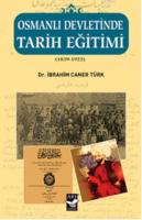 Osmanlı Devletinde Tarih Eğitimi (1839 - 1922) İbrahim Caner Türk