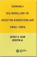 Osmanlı Dış Borçları ve Gözetim Komisyonları 1854-1856 Şevket K. Akar
