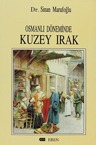 Osmanlı Döneminde Kuzey Irak (1831-1914) Sinan Mısırlıoğlu