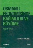 Osmanlı Ekonomisinde Bağımlılık ve Büyüme 1820-1913