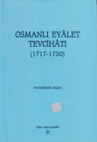 Osmanlı Eyalet Tevcihatı (1717-1730) Fahameddin Başar